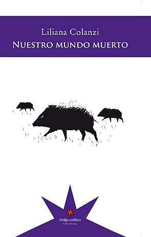 Liliana Colanzi nuestro mundo muerto