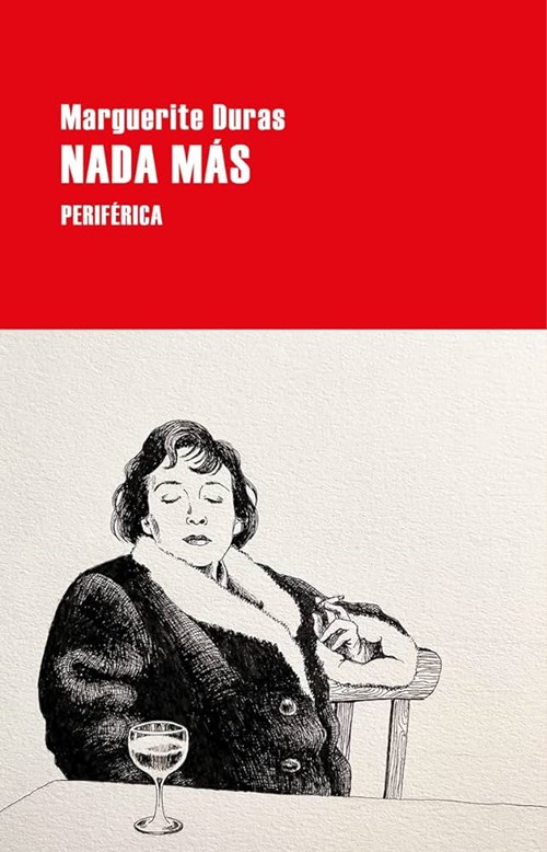 Marguerite Duras nada más