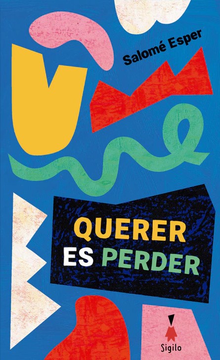 Salomé Esper querer-es-perder_para-web-23c932e5a0dc4d169b17485524384077-640-0