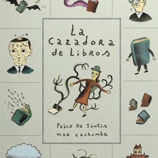 Pablo De Santis y Max Cachimba<br>La cazadora de libros