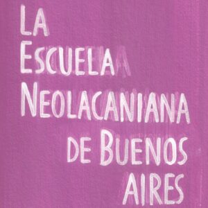 Ricardo Strafacce<br>La escuela Neolacaniana de Buenos Aires